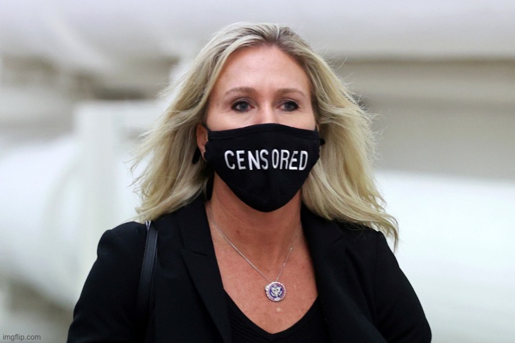 Marjorie Taylor Greene Censored | image tagged in marjorie taylor greene censored | made w/ Imgflip meme maker