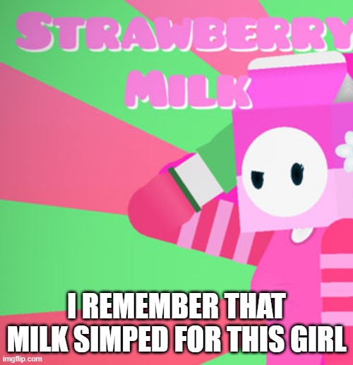 this girl is 15 btw | I REMEMBER THAT MILK SIMPED FOR THIS GIRL | image tagged in milky's girlfriend | made w/ Imgflip meme maker