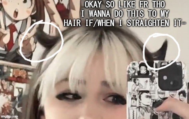 :P | OKAY SO LIKE FR THO I WANNA DO THIS TO MY HAIR IF/WHEN I STRAIGHTEN IT- | made w/ Imgflip meme maker