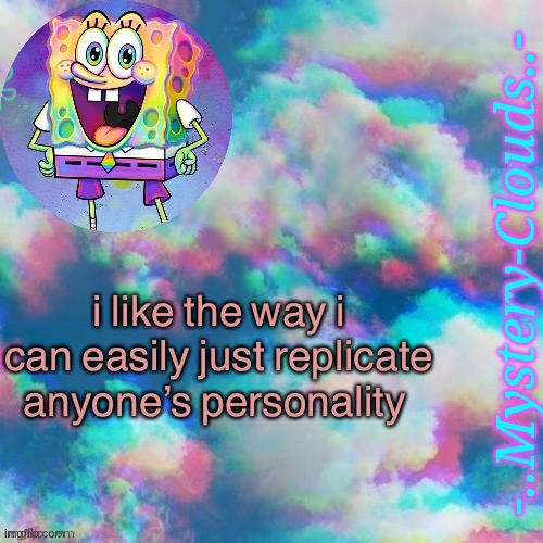 this some real funny shit ngl | i like the way i can easily just replicate anyone’s personality | image tagged in my first template thanks gummy worm | made w/ Imgflip meme maker