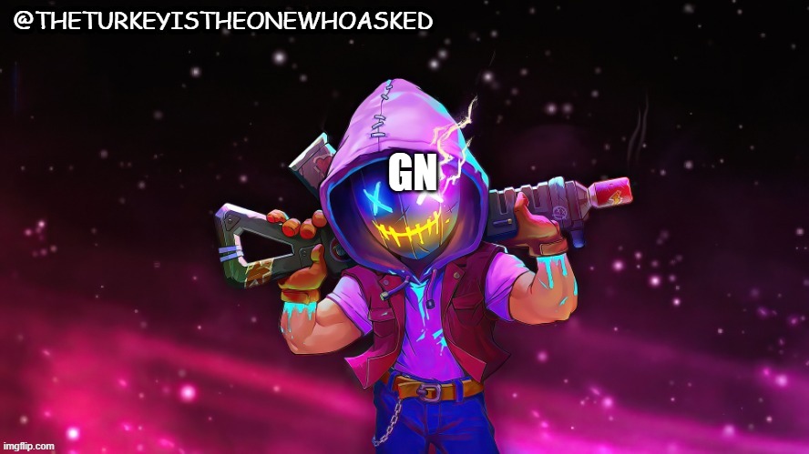GN | GN | image tagged in announcement temp v1 | made w/ Imgflip meme maker