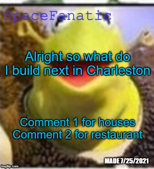 Oh yeah DC, Detroit, and Hartford are WIP too | Alright so what do I build next in Charleston; Comment 1 for houses
Comment 2 for restaurant | image tagged in spacefanatic announcement temp | made w/ Imgflip meme maker