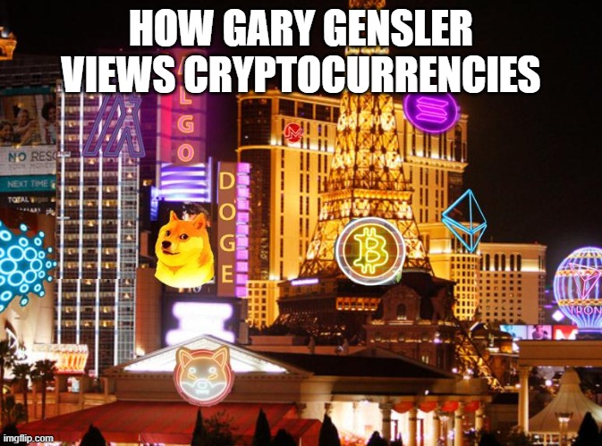 Seven come eleven... | HOW GARY GENSLER VIEWS CRYPTOCURRENCIES | image tagged in crypto casino,memes | made w/ Imgflip meme maker