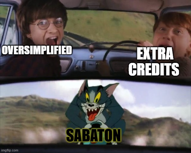 Tom chasing Harry and Ron Weasly | EXTRA CREDITS; OVERSIMPLIFIED; SABATON | image tagged in tom chasing harry and ron weasly,sabaton | made w/ Imgflip meme maker