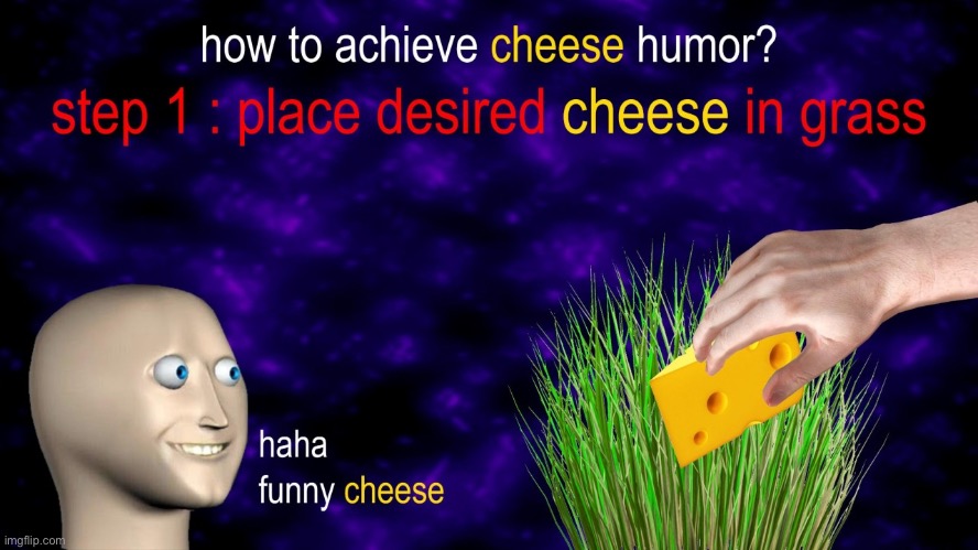 Cheese | image tagged in memes,funny,funny memes,lol,meme man,cheese | made w/ Imgflip meme maker