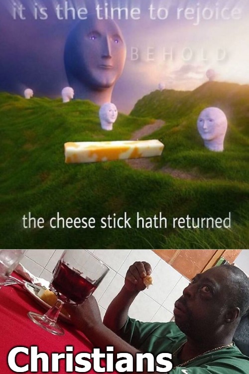 Christians | image tagged in cheese | made w/ Imgflip meme maker