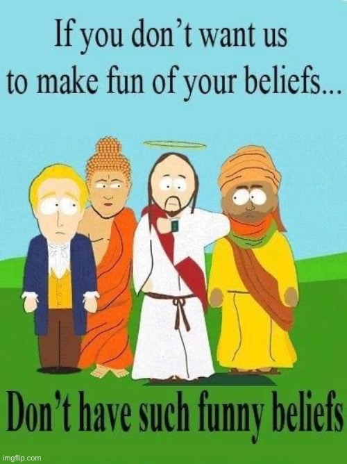 Don’t have such funny beliefs | image tagged in don t have such funny beliefs | made w/ Imgflip meme maker