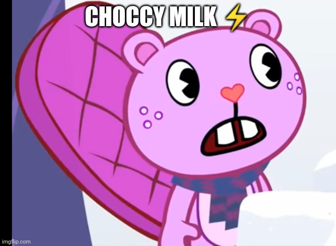 Choccy Milk | CHOCCY MILK ⚡ | image tagged in choccy milk | made w/ Imgflip meme maker