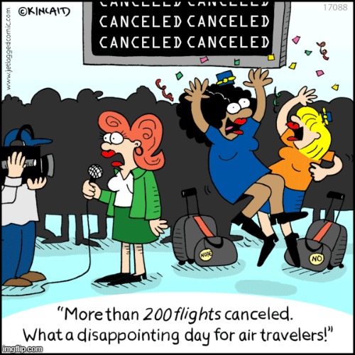 Best Day Ever! | image tagged in memes,comics,flight,cancelled,flight attendant,joy | made w/ Imgflip meme maker