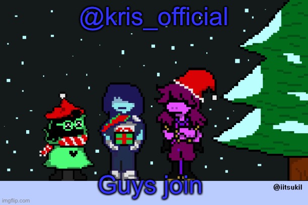 Kris-mas temp | @kris_official; Guys join | image tagged in kris-mas temp | made w/ Imgflip meme maker