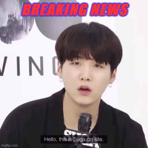 High Quality Breaking news suga Blank Meme Template