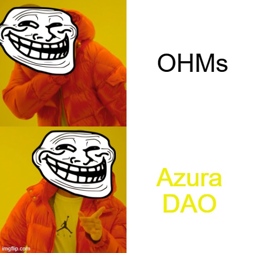 OHMs Azura DAO | image tagged in memes,drake hotline bling | made w/ Imgflip meme maker