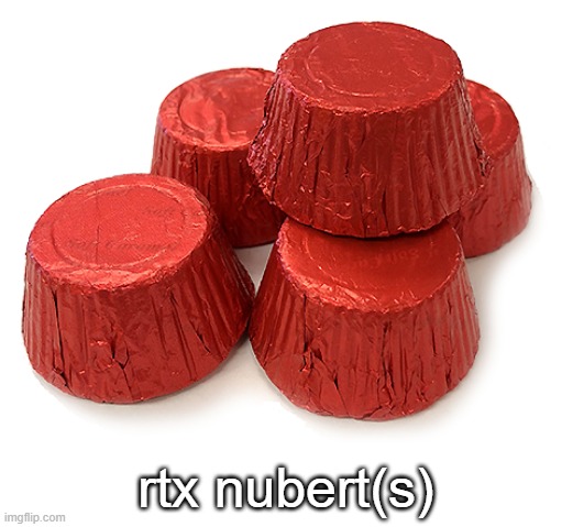 rtx nubert(s) | image tagged in deltarune | made w/ Imgflip meme maker