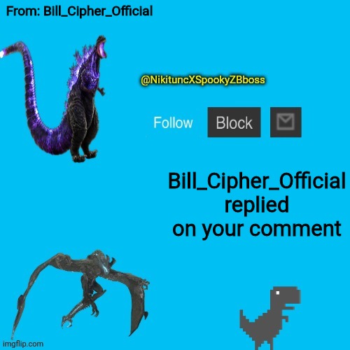 @NikituncXSpookyZBboss annoucment template | From: Bill_Cipher_Official; Bill_Cipher_Official replied on your comment | image tagged in nikituncxspookyzbboss annoucment template | made w/ Imgflip meme maker