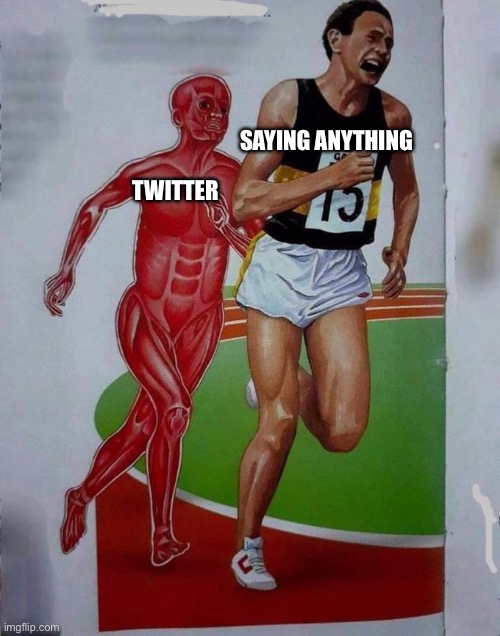 No | SAYING ANYTHING; TWITTER | image tagged in running away | made w/ Imgflip meme maker