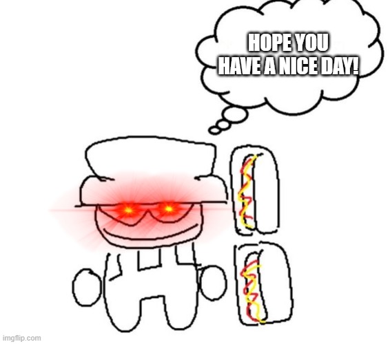 Have a Ni?e day! | HOPE YOU HAVE A NICE DAY! | image tagged in bambi think,nice,have a nice day,bambi,think | made w/ Imgflip meme maker