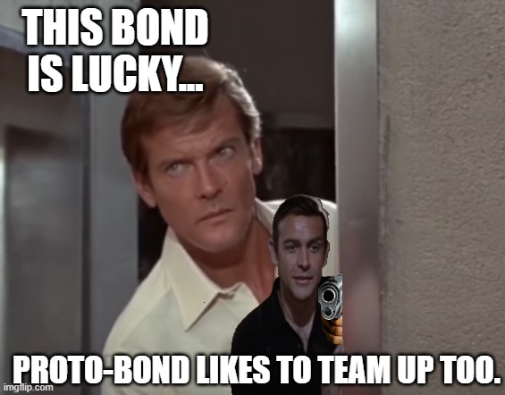 He's also great when you need a mobile martini-maker! | THIS BOND IS LUCKY... PROTO-BOND LIKES TO TEAM UP TOO. | image tagged in peeking bond,proto-bond | made w/ Imgflip meme maker
