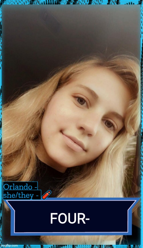 Orlando | FOUR- | image tagged in orlando | made w/ Imgflip meme maker