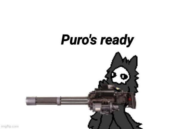 High Quality Changed Puro's Ready Blank Meme Template