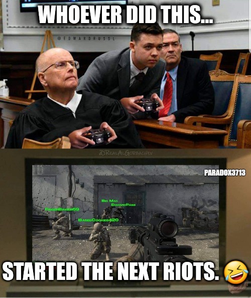 Seriously, well played.  Very well played. | WHOEVER DID THIS... PARADOX3713; STARTED THE NEXT RIOTS. 🤣 | image tagged in memes,politics,2nd amendment,antifa,black lives matter,call of duty | made w/ Imgflip meme maker