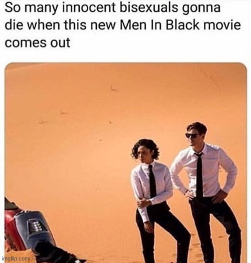 *gay panic* | image tagged in gay,bisexual,men in black | made w/ Imgflip meme maker