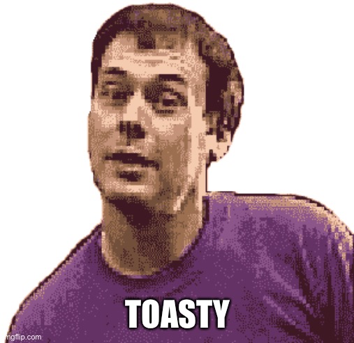 Toasty! (MK3) | TOASTY | image tagged in toasty | made w/ Imgflip meme maker