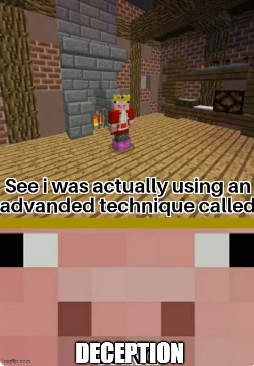 Technoblade Lying | DECEPTION | image tagged in technoblade lying | made w/ Imgflip meme maker