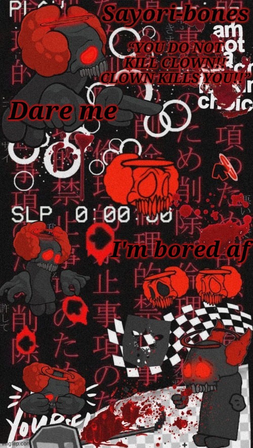 Expurgation Temp | Dare me; I'm bored af | image tagged in expurgation temp | made w/ Imgflip meme maker