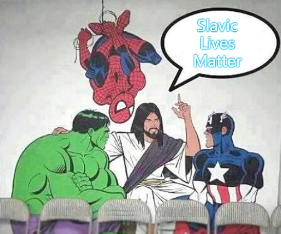 Jesus Hulk Captain America Spider-Man | Slavic Lives Matter | image tagged in jesus hulk captain america spider-man,slavic lives matter | made w/ Imgflip meme maker