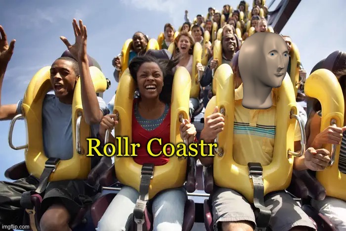 Meme man rollr coastr | image tagged in meme man rollr coaster | made w/ Imgflip meme maker