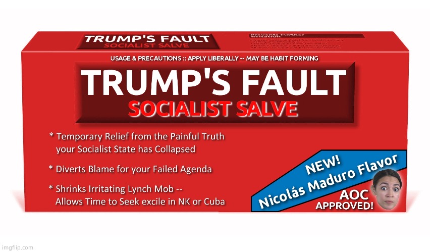 Trump's Fault - Socialist Salve | image tagged in trump's fault - socialist salve | made w/ Imgflip meme maker