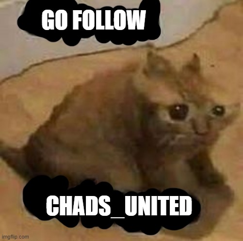 Chads_United | GO FOLLOW; CHADS_UNITED | image tagged in oh no cringe | made w/ Imgflip meme maker