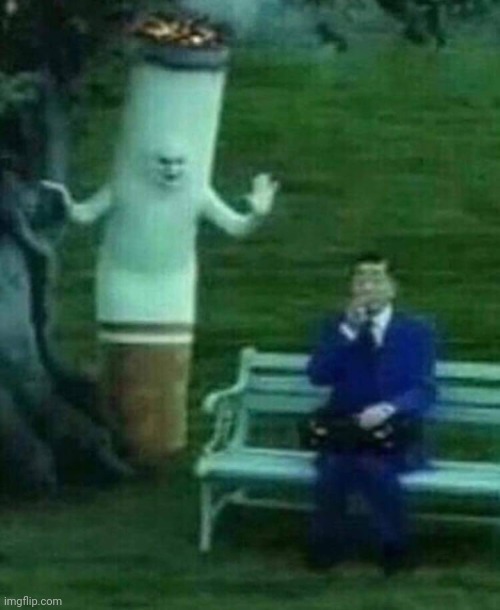 remember, cigarette kills | made w/ Imgflip meme maker