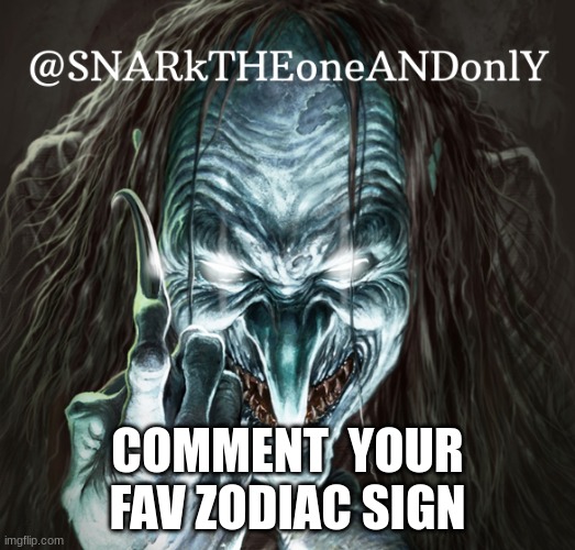 please comment your favorite zodiac sign | COMMENT  YOUR FAV ZODIAC SIGN | image tagged in zodiac,comments,favorites | made w/ Imgflip meme maker