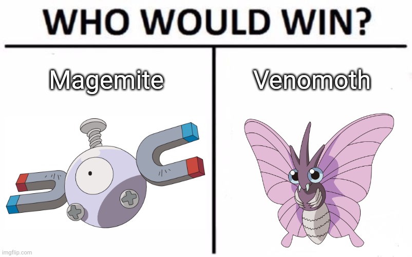 Who Would Win? Meme | Magemite; Venomoth | image tagged in memes,who would win | made w/ Imgflip meme maker