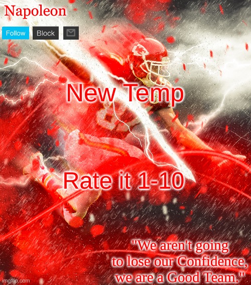 Napoleon's Kelce Temp | New Temp; Rate it 1-10 | image tagged in napoleon's kelce temp | made w/ Imgflip meme maker