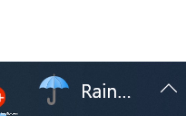 Rain... | made w/ Imgflip meme maker