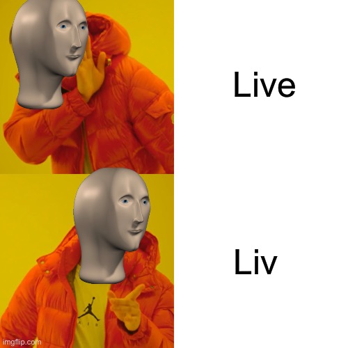 Drake Hotline Bling Meme | Live; Liv | image tagged in memes,drake hotline bling | made w/ Imgflip meme maker