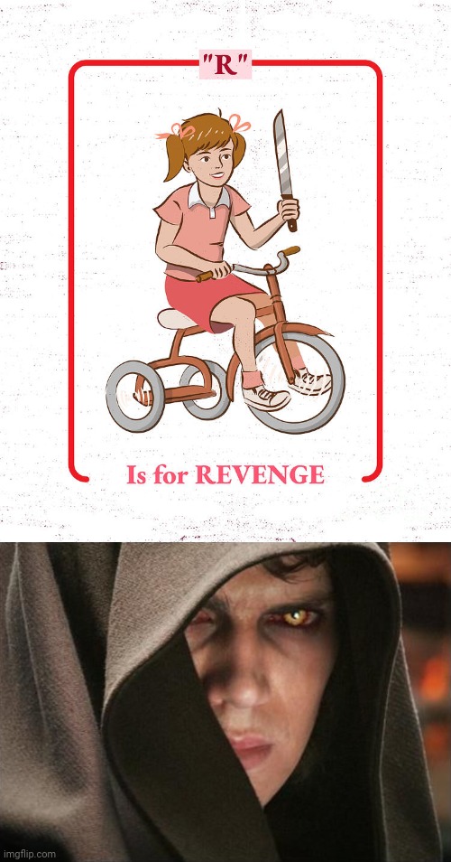 "R" for Revenge | image tagged in dark anakin,revenge,dark humor,memes,meme,knife | made w/ Imgflip meme maker