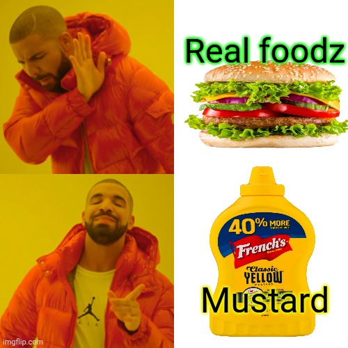Dickie Chill's diet plan | Real foodz; Mustard | image tagged in memes,drake hotline bling,richard chill,mustard | made w/ Imgflip meme maker