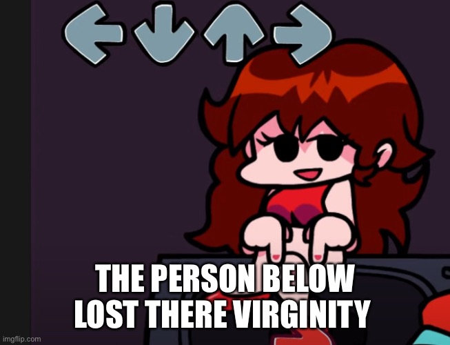 The person below | THE PERSON BELOW LOST THERE VIRGINITY | image tagged in the person below | made w/ Imgflip meme maker