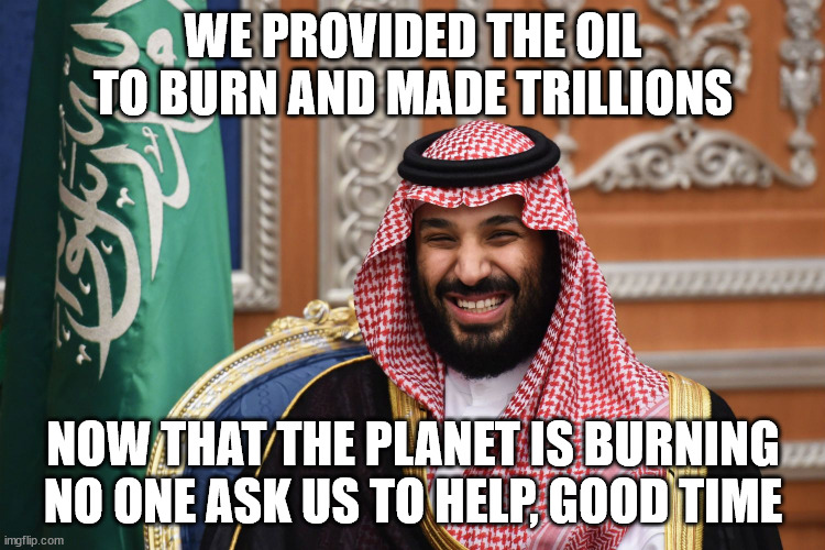 the dealers getting away with the money |  WE PROVIDED THE OIL TO BURN AND MADE TRILLIONS; NOW THAT THE PLANET IS BURNING NO ONE ASK US TO HELP, GOOD TIME | image tagged in oil,climate change,funny,fun,funny memes,too funny | made w/ Imgflip meme maker