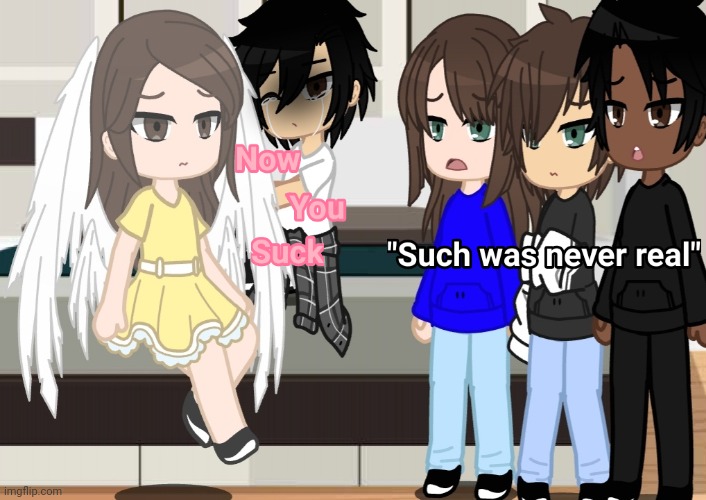 "Such" is the name of my dear sister, which they deny ever existed | made w/ Imgflip meme maker