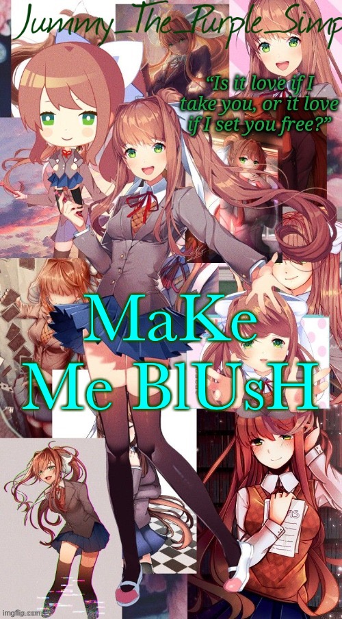 I’m BoReD | MaKe Me BlUsH | image tagged in monika temp i forgor | made w/ Imgflip meme maker