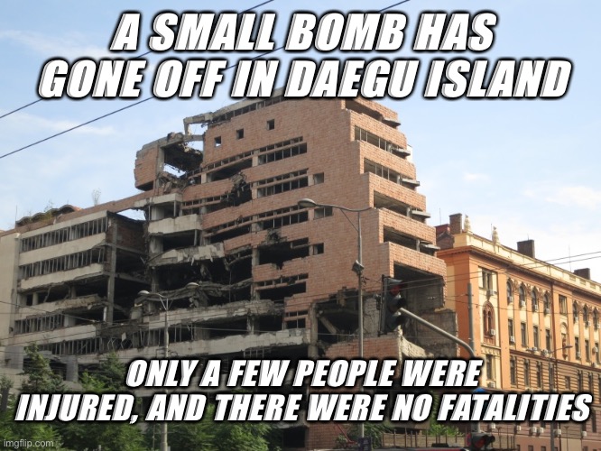 Thank our lord Suga for that | A SMALL BOMB HAS GONE OFF IN DAEGU ISLAND; ONLY A FEW PEOPLE WERE INJURED, AND THERE WERE NO FATALITIES | made w/ Imgflip meme maker