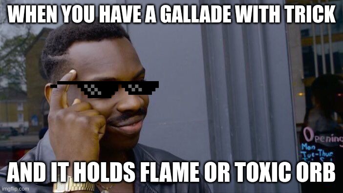 Roll Safe Think About It Meme | WHEN YOU HAVE A GALLADE WITH TRICK; AND IT HOLDS FLAME OR TOXIC ORB | image tagged in memes,roll safe think about it | made w/ Imgflip meme maker