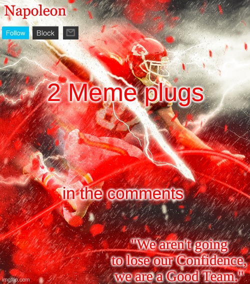 Napoleon's Kelce Temp | 2 Meme plugs; in the comments | image tagged in napoleon's kelce temp | made w/ Imgflip meme maker