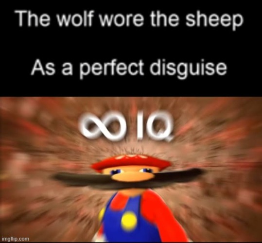 The wolf wore the sheep | image tagged in marios infinite iq,disguise | made w/ Imgflip meme maker