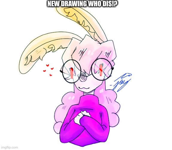 ✋? | NEW DRAWING WHO DIS!? | image tagged in drawings | made w/ Imgflip meme maker