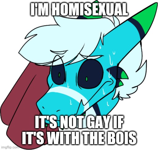 SO IMMA KISS PSYCHO AS MUCH AS I WANT | I'M HOMISEXUAL; IT'S NOT GAY IF IT'S WITH THE BOIS | image tagged in retro sweating | made w/ Imgflip meme maker
